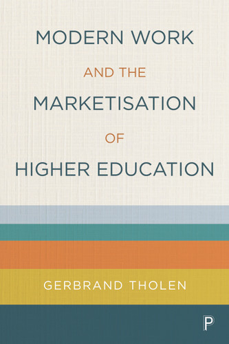 Modern Work and the Marketisation of Higher Education book cover by Gerbrand Tholen