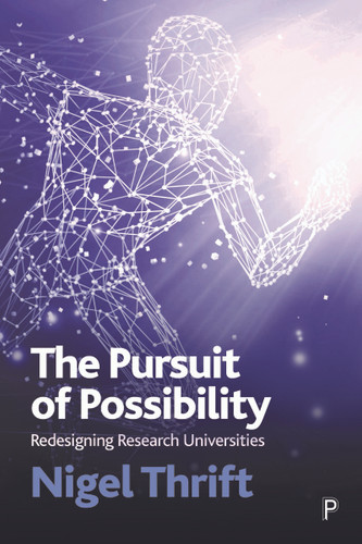 The Pursuit of Possibility: Redesigning Research Universities book cover by Nigel Thrift