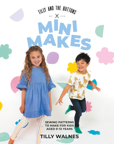 Tilly and the Buttons: Mini Makes: Sewing Patterns to Make for Kids Aged 0–12 Years book cover by Walnes Tilly