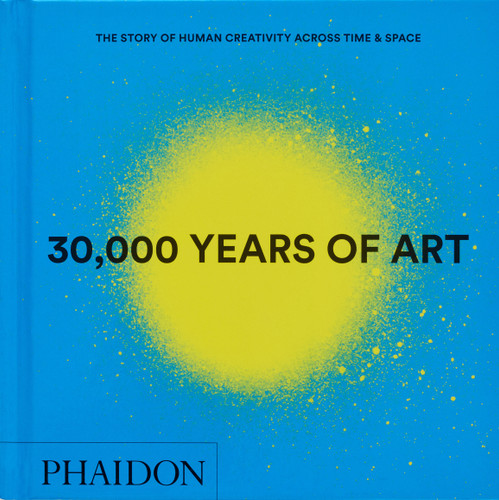 30,000 Years of Art: The Story of Human Creativity across Time and Space book cover by Phaidon Editors