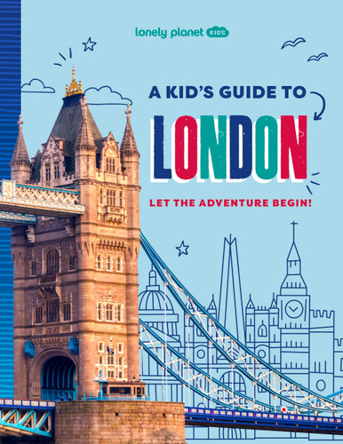 Lonely Planet Kids A Kid's Guide to London: Unlock the Magic of Travel | Discover Secret & Surprising Places | Packed with Amazing Facts, Top Spots & Vibrant Photography (Lonely Planet Kids Guides) book cover by Paige Towler