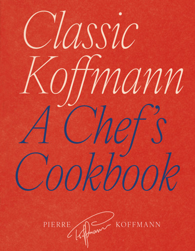 Classic Koffmann: A Chef's Cookbook book cover by Pierre Koffmann