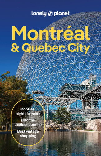 Lonely Planet Montreal & Quebec City: Plan the Trip of a Lifetime | Detailed Itineraries & Maps | Insider Tips | Covers Old Montreal, Parc Jean-Drapeau, Downtown, Rue St-Denis and more (Travel Guide) book cover by Joel Balsam, Pamela MacNaughtan, Robert Isenberg, John Garry