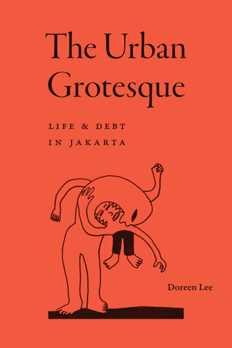 The Urban Grotesque: Life and Debt in Jakarta book cover by Doreen Lee