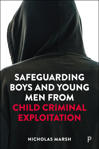 Safeguarding Boys and Young Men from Child Criminal Exploitation book cover by Nicholas Marsh