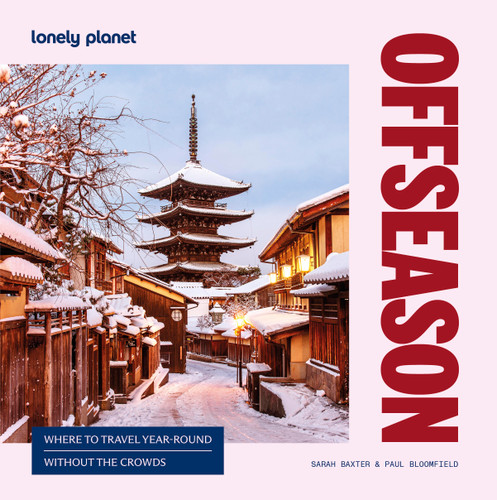 Lonely Planet Offseason: Amazing Crowd Free Trips | 100 Top Destinations During Off Peak Times | Trip Planning Advice & Tips with Stunning Photography (Lonely Planet) book cover by Sarah Baxter, Paul Bloomfield