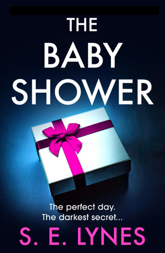 The Baby Shower: A totally unputdownable psychological thriller with a jaw-dropping twist book cover by S.E. Lynes