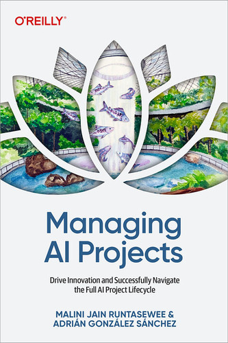 Managing AI Projects: Drive Innovation and Successfully Navigate the Full AI Project Lifecycle book cover by Malini Jain Runtasewee, Adrián González Sánchez