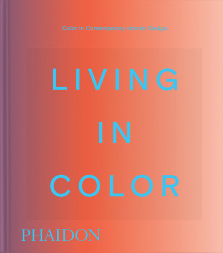 Living in Color: Color in Contemporary Interior Design (Phaidon Compacts) book cover by Phaidon Editors