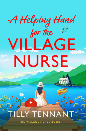 A Helping Hand for the Village Nurse: A totally gorgeous romance to escape with book cover by Tilly Tennant