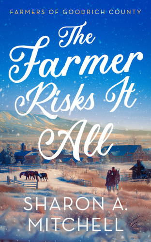 The Farmer Risks It All (Farmers of Goodrich County #5) book cover by Sharon A. Mitchell