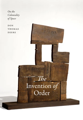 The Invention of Order: On the Coloniality of Space (Radical Américas) book cover by Don Thomas Deere