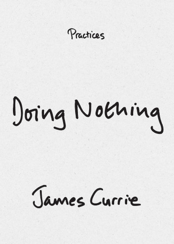Doing Nothing (Practices) book cover by James Currie