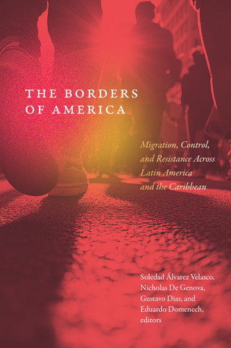 The Borders of America: Migration, Control, and Resistance Across Latin America and the Caribbean book cover by 
