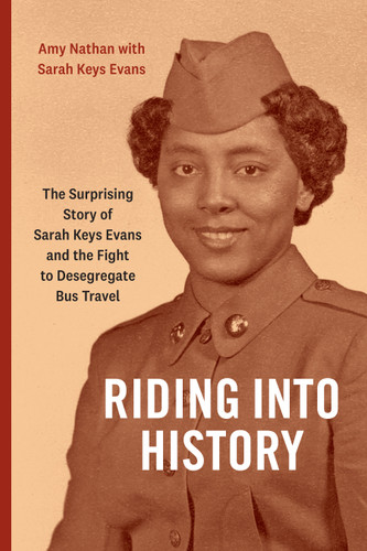 Riding into History: The Surprising Story of Sarah Keys Evans and the Fight to Desegregate Bus Travel book cover by Amy Nathan