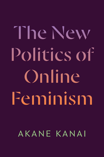 The New Politics of Online Feminism book cover by Akane Kanai