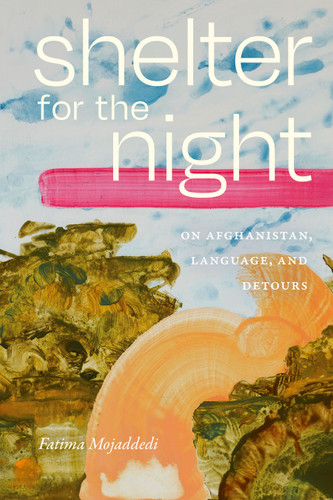 Shelter for the Night: On Afghanistan, Language, and Detours book cover by Fatima Mojaddedi