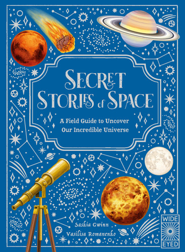 Secret Stories of Space: A Fieldguide to Uncover Our Incredible Universe (Secret Stories) book cover by Saskia Gwinn