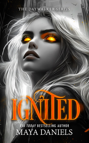 Ignited: A Vampire Urban Fantasy Series (Daywalker Series #6) book cover by Maya Daniels