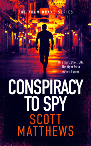 Conspiracy to Spy: An Adam Drake thriller book cover by Scott Matthews