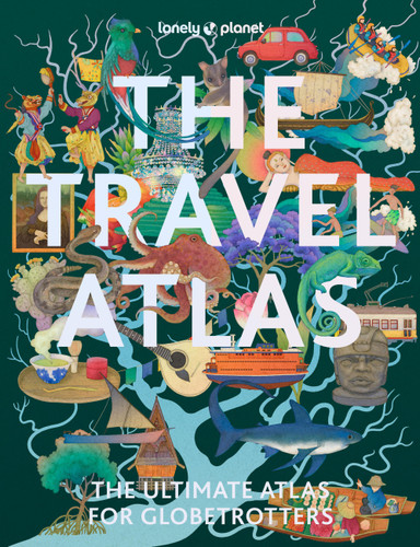 Lonely Planet The Travel Atlas: 205 Comprehensive Maps for Every Country on Earth | Itineraries from 2 Days to 2 Weeks | Trip Planning Tools & Recommended Activities (Lonely Planet) book cover by Lonely Planet