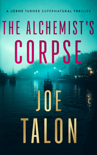 The Alchemist's Corpse: A supernatural mystery where old saints meet modern cults (Lorne Turner Supernatural Thrillers #6) book cover by Joe Talon