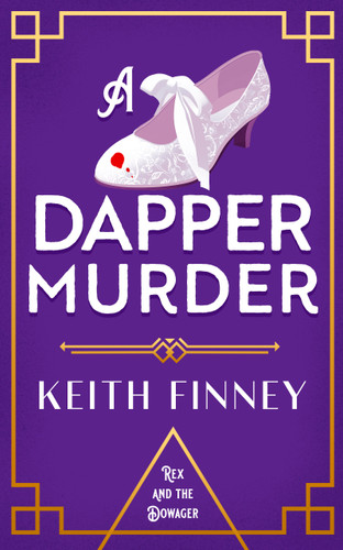 A Dapper Murder: A glamorous 1920s murder mystery (Rex and the Dowager #3) book cover by Keith Finney