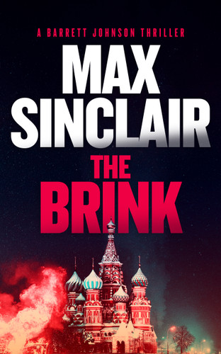 The Brink: A Geopolitical Espionage Thriller (Barrett Johnson Espionage Thrillers #4) book cover by Max Sinclair
