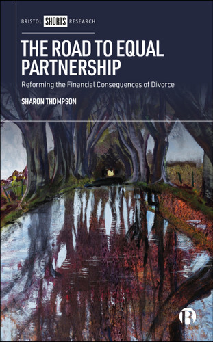 The Road to Equal Partnership: Reforming the Financial Consequences of Divorce book cover by Sharon Thompson