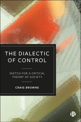 The Dialectic of Control: Sketch for a Critical Theory of Society book cover by Craig Browne