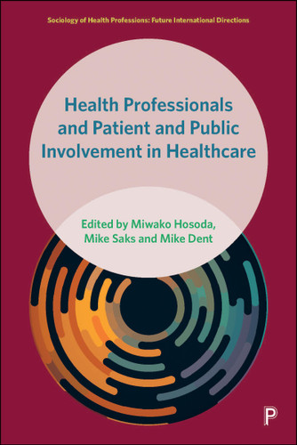 Health Professionals and Patient and Public Involvement in Healthcare (Sociology of Health Professions) book cover by 