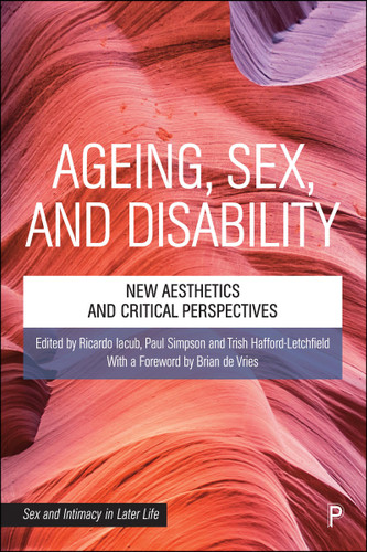 Ageing, Sex and Disability: New Aesthetics and Critical Perspectives (Sex and Intimacy in Later Life) book cover by 