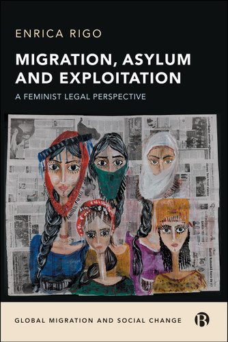 Migration, Asylum and Exploitation: A Feminist Legal Perspective (Global Migration and Social Change) book cover by Enrica Rigo