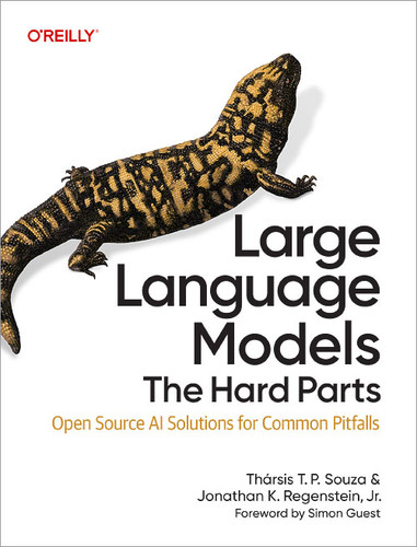 Large Language Models: The Hard Parts: Open Source AI Solutions for Common Pitfalls book cover by Thársis T. P. Souza, Jonathan K. Regenstein Jr.