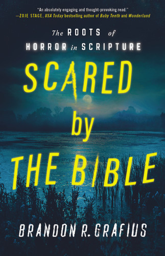 Scared by the Bible: The Roots of Horror in Scripture book cover by Brandon R. Grafius