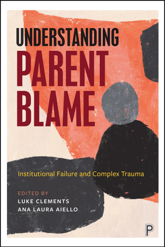 Understanding Parent Blame: Institutional Failure and Complex Trauma book cover by 