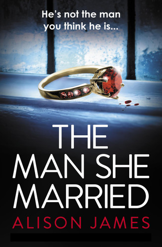 The Man She Married: A gripping psychological thriller with a heart-pounding twist book cover by Alison James