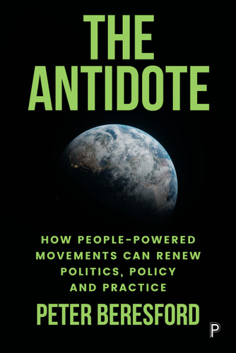 The Antidote: How People-Powered Movements Can Renew Politics, Policy and Practice book cover by Peter Beresford