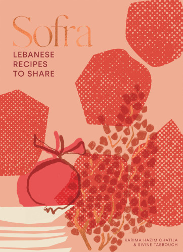 Sofra: Lebanese Recipes to Share book cover by Karima Hazim, Sivine Tabbouch