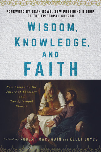 Wisdom, Knowledge, and Faith: New Essays on the Future of Theology and the Episcopal Church book cover by 