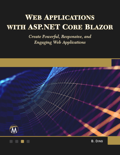 Web Applications with ASP.NET Core Blazor: Create Powerful, Responsive, and Engaging Web Applications. book cover by Brian Ding