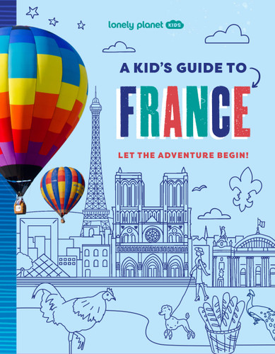 Lonely Planet Kids A Kid's Guide to France (Lonely Planet Kids) book cover by Paige Towler