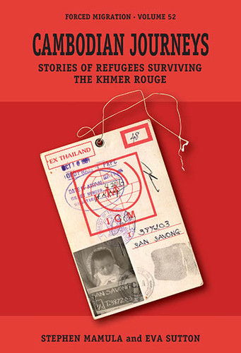 Cambodian Journeys: Stories of Refugees Surviving the Khmer Rouge (Forced Migration #52) book cover by Stephen Mamula, Eva Sutton