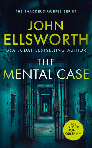 The Mental Case: a gripping legal thriller that will keep you guessing (Thaddeus Murfee Legal Thriller Series #6) book cover by John Ellsworth