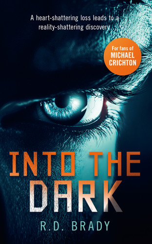 Into the Dark: A riveting Science Fiction thriller where an alien experiment turns deadly book cover by R.D. Brady