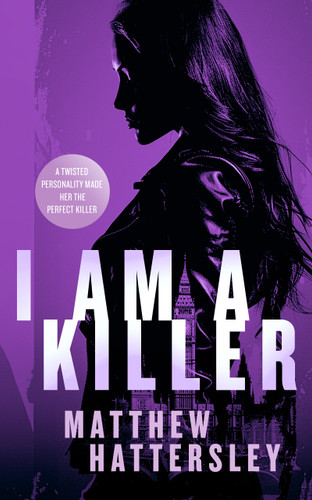 I Am A Killer: a pulse-racing thriller (Acid Vanilla Series #7) book cover by Matthew Hattersley