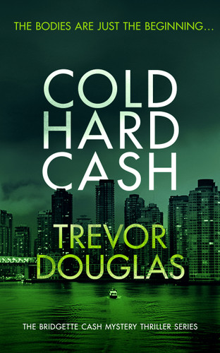 Cold Hard Cash: A gripping police procedural that will keep you guessing (Bridgette Cash Mystery Thriller #3) book cover by Trevor Douglas