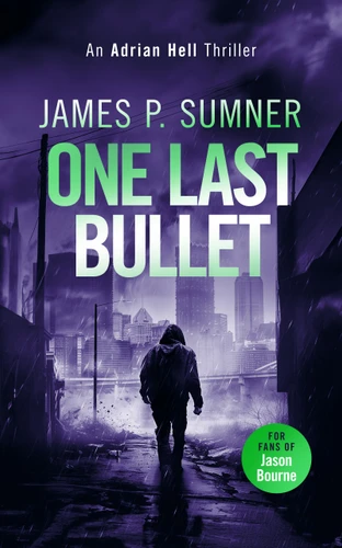 One Last Bullet: A high octane assassination thriller (Adrian Hell Series #3) book cover by James P. Sumner