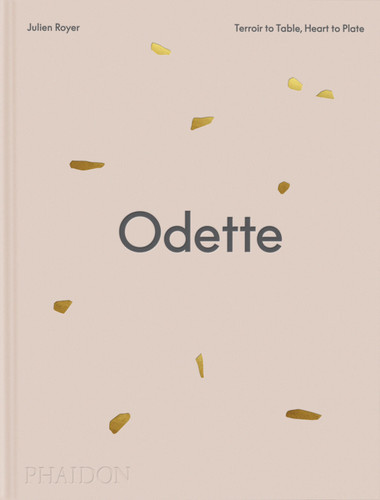 Odette: Terroir to Table, Heart to Plate [A Cookbook] book cover by Julien Royer