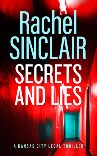 Secrets and Lies: A Damien Harrington Legal Thriller 5 (Kansas City Legal Thrillers #11) book cover by Rachel Sinclair